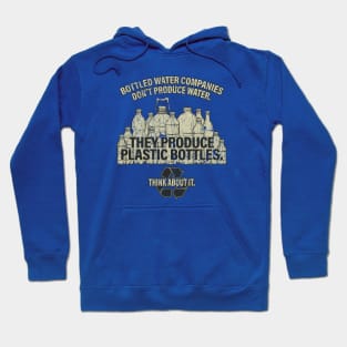 Water Bottle Companies Don't Produce Water 1999 Hoodie